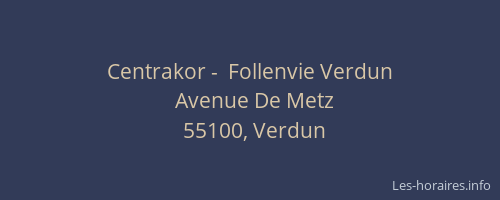 Centrakor -  Follenvie Verdun