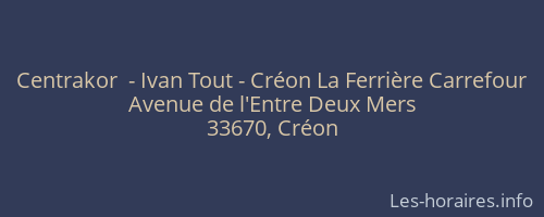 Centrakor  - Ivan Tout - Créon La Ferrière Carrefour