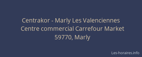 Centrakor - Marly Les Valenciennes