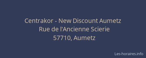 Centrakor - New Discount Aumetz