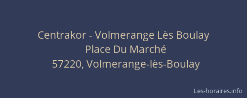 Centrakor - Volmerange L&egrave;s Boulay