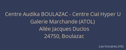 Centre Audika BOULAZAC - Centre Cial Hyper U  Galerie Marchande (ATOL)