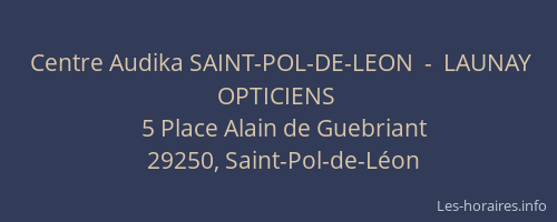 Centre Audika SAINT-POL-DE-LEON  -  LAUNAY OPTICIENS