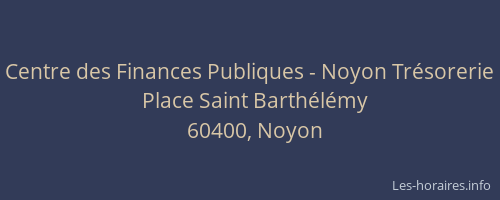Centre des Finances Publiques - Noyon Tr&eacute;sorerie