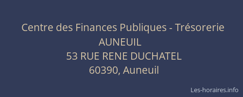 Centre des Finances Publiques - Trésorerie AUNEUIL