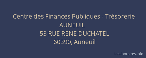 Centre des Finances Publiques - Tr&eacute;sorerie AUNEUIL