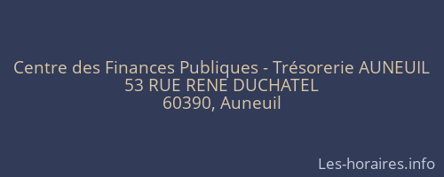 Centre des Finances Publiques - Trésorerie AUNEUIL