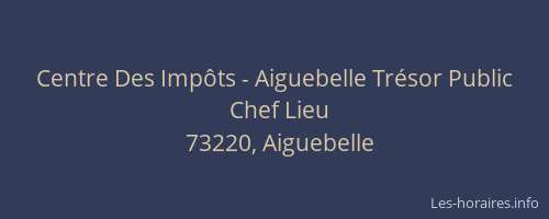 Centre Des Imp&ocirc;ts - Aiguebelle Tr&eacute;sor Public