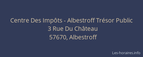 Centre Des Imp&ocirc;ts - Albestroff Tr&eacute;sor Public