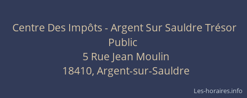 Centre Des Imp&ocirc;ts - Argent Sur Sauldre Tr&eacute;sor Public