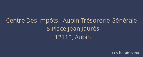 Centre Des Imp&ocirc;ts - Aubin Tr&eacute;sorerie G&eacute;n&eacute;rale