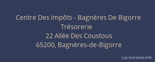 Centre Des Imp&ocirc;ts - Bagn&egrave;res De Bigorre Tr&eacute;sorerie