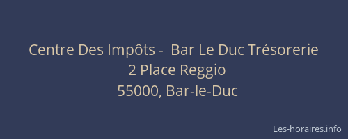 Centre Des Imp&ocirc;ts -  Bar Le Duc Tr&eacute;sorerie