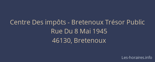 Centre Des imp&ocirc;ts - Bretenoux Tr&eacute;sor Public