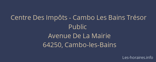 Centre Des Imp&ocirc;ts - Cambo Les Bains Tr&eacute;sor Public