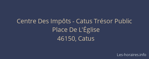Centre Des Imp&ocirc;ts - Catus Tr&eacute;sor Public
