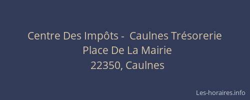 Centre Des Imp&ocirc;ts -  Caulnes Tr&eacute;sorerie