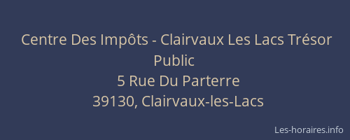 Centre Des Imp&ocirc;ts - Clairvaux Les Lacs Tr&eacute;sor Public