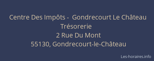 Centre Des Imp&ocirc;ts -  Gondrecourt Le Ch&acirc;teau Tr&eacute;sorerie