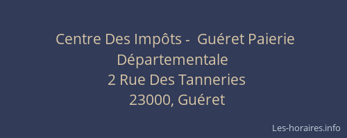 Centre Des Imp&ocirc;ts -  Gu&eacute;ret Paierie D&eacute;partementale