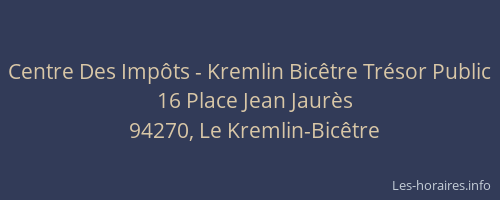 Centre Des Imp&ocirc;ts - Kremlin Bic&ecirc;tre Tr&eacute;sor Public