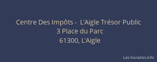 Centre Des Imp&ocirc;ts -  L'Aigle Tr&eacute;sor Public
