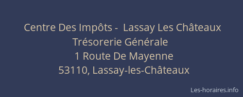 Centre Des Imp&ocirc;ts -  Lassay Les Ch&acirc;teaux Tr&eacute;sorerie G&eacute;n&eacute;rale