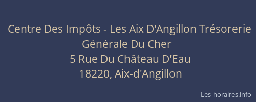 Centre Des Impôts - Les Aix D'Angillon Trésorerie Générale Du Cher