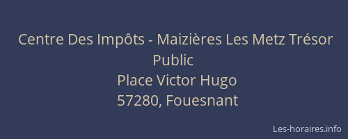 Centre Des Imp&ocirc;ts - Maizi&egrave;res Les Metz Tr&eacute;sor Public