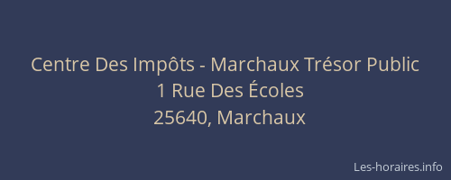 Centre Des Imp&ocirc;ts - Marchaux Tr&eacute;sor Public