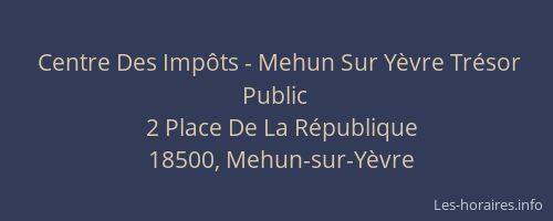 Centre Des Imp&ocirc;ts - Mehun Sur Y&egrave;vre Tr&eacute;sor Public