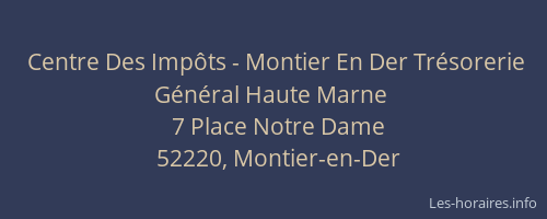Centre Des Imp&ocirc;ts - Montier En Der Tr&eacute;sorerie G&eacute;n&eacute;ral Haute Marne