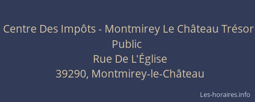 Centre Des Imp&ocirc;ts - Montmirey Le Ch&acirc;teau Tr&eacute;sor Public