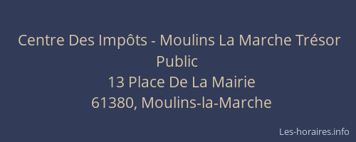 Centre Des Imp&ocirc;ts - Moulins La Marche Tr&eacute;sor Public