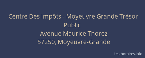 Centre Des Imp&ocirc;ts - Moyeuvre Grande Tr&eacute;sor Public