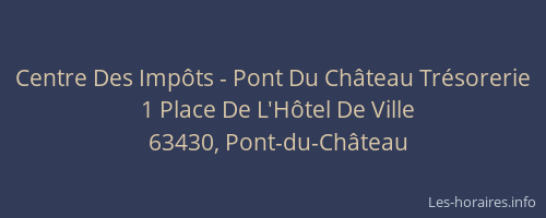 Centre Des Imp&ocirc;ts - Pont Du Ch&acirc;teau Tr&eacute;sorerie