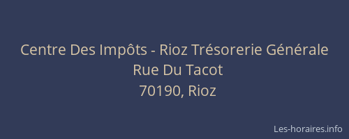 Centre Des Imp&ocirc;ts - Rioz Tr&eacute;sorerie G&eacute;n&eacute;rale