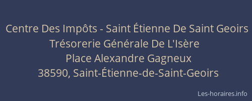 Centre Des Impôts - Saint Étienne De Saint Geoirs Trésorerie Générale De L'Isère