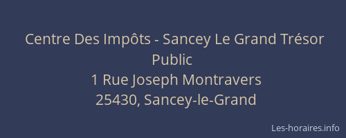Centre Des Imp&ocirc;ts - Sancey Le Grand Tr&eacute;sor Public