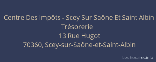 Centre Des Imp&ocirc;ts - Scey Sur Sa&ocirc;ne Et Saint Albin Tr&eacute;sorerie
