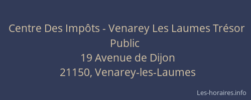 Centre Des Imp&ocirc;ts - Venarey Les Laumes Tr&eacute;sor Public