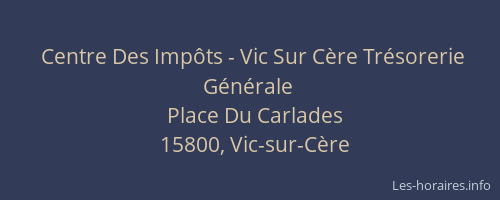 Centre Des Imp&ocirc;ts - Vic Sur C&egrave;re Tr&eacute;sorerie G&eacute;n&eacute;rale