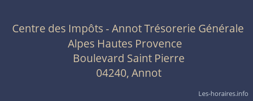 Centre des Impôts - Annot Trésorerie Générale Alpes Hautes Provence