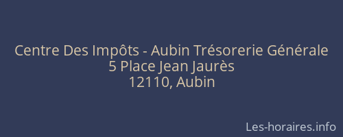 Centre Des Impôts - Aubin Trésorerie Générale