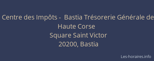 Centre des Impôts -  Bastia Trésorerie Générale de Haute Corse