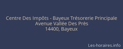 Centre Des Impôts - Bayeux Trésorerie Principale