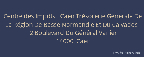 Centre des Impôts - Caen Trésorerie Générale De La Région De Basse Normandie Et Du Calvados