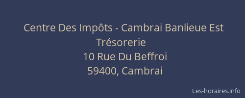 Centre Des Impôts - Cambrai Banlieue Est Trésorerie