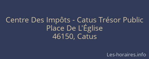 Centre Des Impôts - Catus Trésor Public