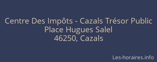 Centre Des Impôts - Cazals Trésor Public